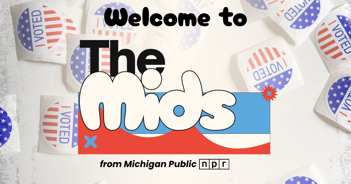 Introducing The Mids from Michigan Public